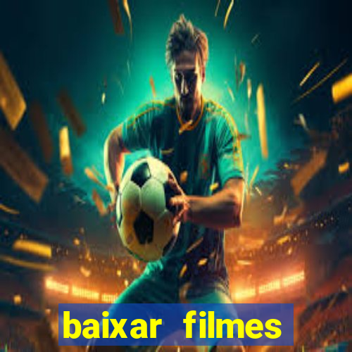 baixar filmes torrents dublados